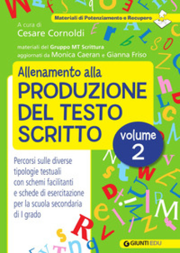 Allenamento alla produzione del testo scritto. Vol. 2: Percorsi sulle diverse tipologie testuali con schemi facilitanti e schede di esercitazione per la scuola secondaria di I grado