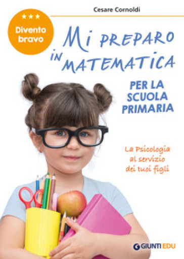 Mi preparo in matematica per la scuola primaria. Divento bravo
