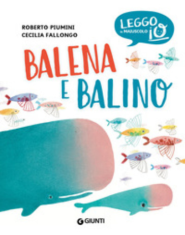 Balena e Balino. Ediz. a colori
