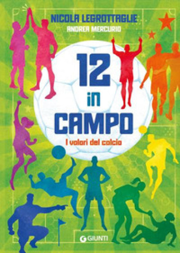 12 in campo. I valori del calcio. Ediz. a colori