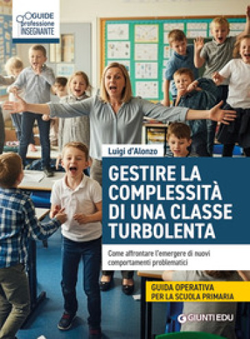 Gestire complessità di una classe turbolenta. Come affrontare l'emergere di nuovi comportamenti problematici