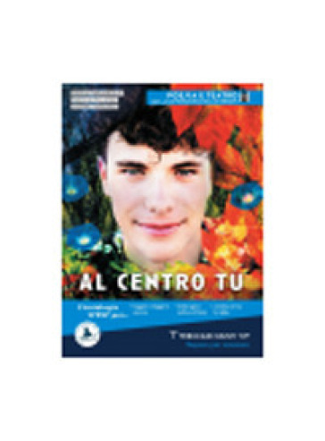 Al centro tu. Poesia e teatro. Per le Scuole superiori. Con e-book. Con espansione online. Vol. B