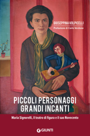 Piccoli personaggi grandi incanti. Maria Signorelli, il teatro di figura e il suo Novecento