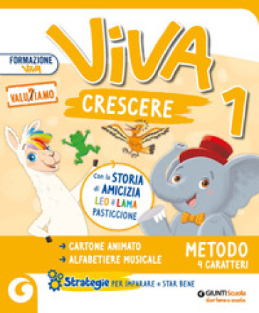 Viva crescere. Con Metodo 4 caratteri, Accoglienza Prerequisiti, Quaderno di scrittura, Letture, Matematica e Quaderno, Storia Geografia Scienze e Qua