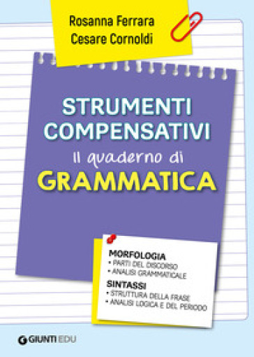 Strumenti Compensativi. Il Quaderno Di Grammatica. Morfologia E Sintassi