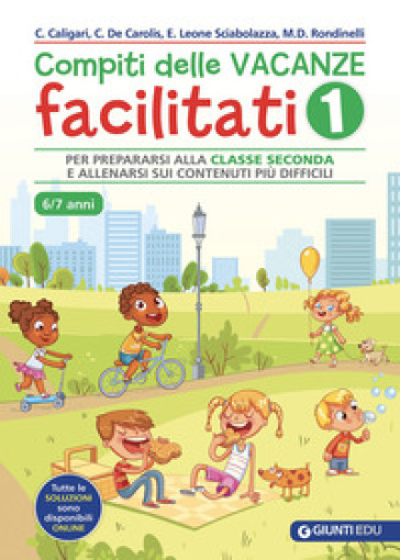 Compiti delle vacanze facilitati. Vol. 1: Per prepararsi alla classe seconda e allenarsi sui contenuti più difficili-0