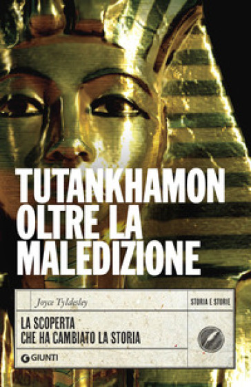 Tutankhamon oltre la maledizione. La scoperta che ha cambiato la storia