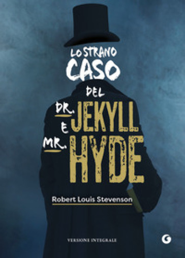 Lo strano caso del Dr. Jekyll e Mr. Hyde. Ediz. integrale