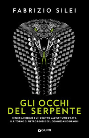 Gli occhi del serpente. Hitler a Firenze e un delitto all'Istituto d'Arte. Il ritorno di Pietro Bensi e del commissario Draghi