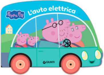 L'auto elettrica. Peppa Pig. Ediz. a colori