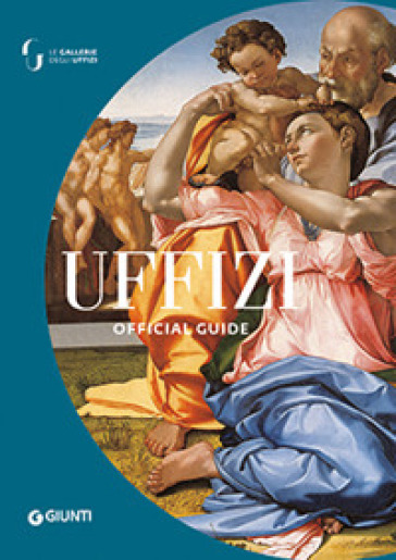 The Uffizi. The official guide. Ediz. a colori