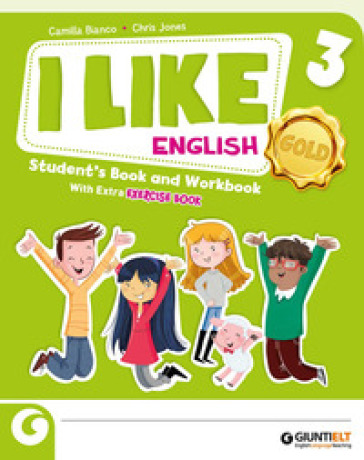 I like English. Gold. With Student's book, Active book 1, Exercise book. Per la Scuola elementare. Con e-book. Con espansione online. Vol. 3