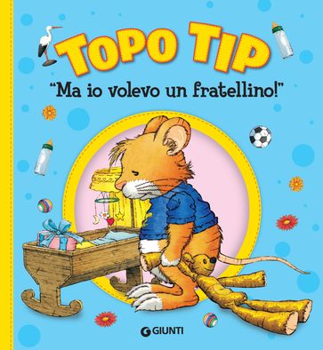 Topo Tip. "Ma io volevo un fratellino!"