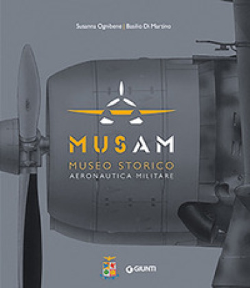 Musam. Museo storico Aeronautica Militare. Ediz. a colori