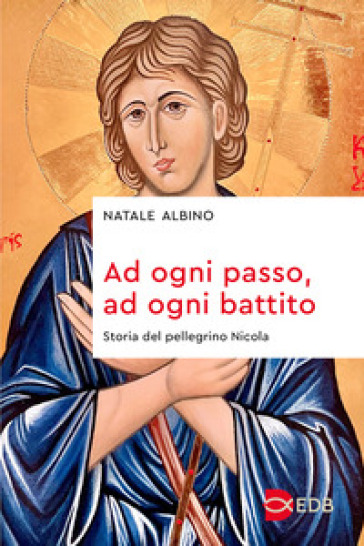 Ad ogni passo, ad ogni battito. Storia del pellegrino Nicola