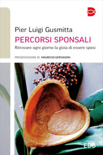 Percorsi sponsali. Ritrovare ogni giorno la gioia di essere sposi