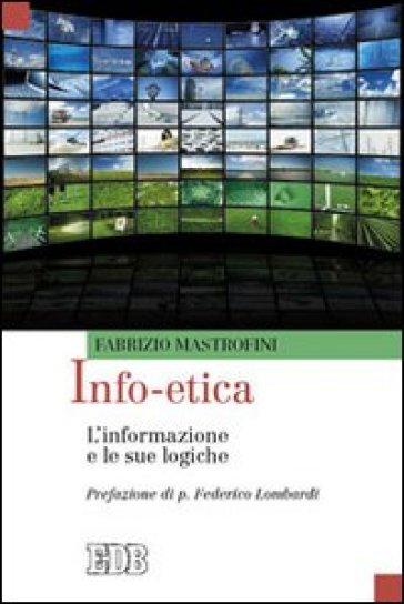 Info-etica. L'informazione e le sue logiche