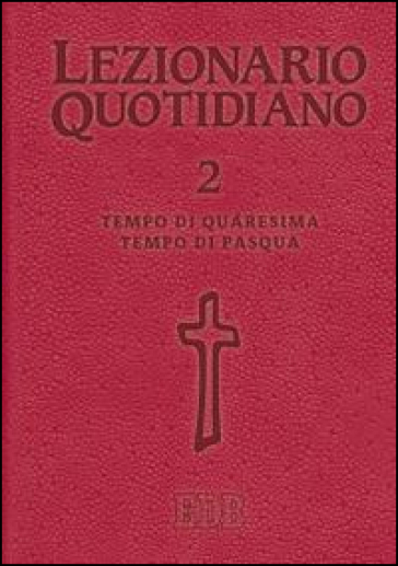 Lezionario quotidiano. Vol. 2: Tempo di Quaresima. Tempo di Pasqua