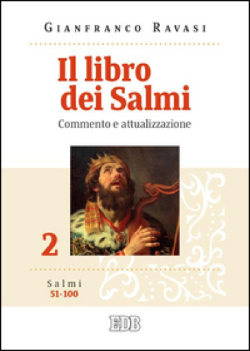 Il libro dei Salmi. Commento e attualizzazione. Vol. 2: Salmi 51-100