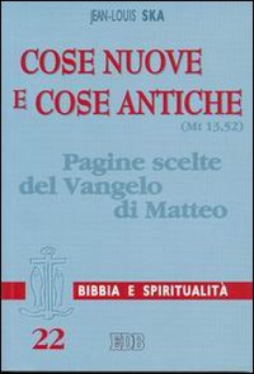 Cose nuove e cose antiche (Mt 13,52). Pagine scelte del Vangelo di Matteo