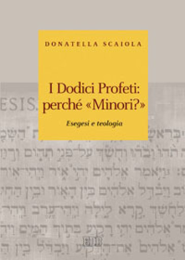 I dodici profeti: perché «minori?». Esegesi e teologia