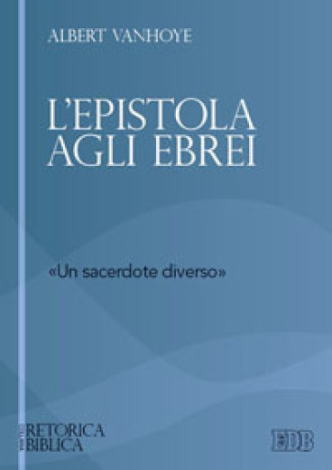 L'epistola agli ebrei. «un sacerdote diverso»