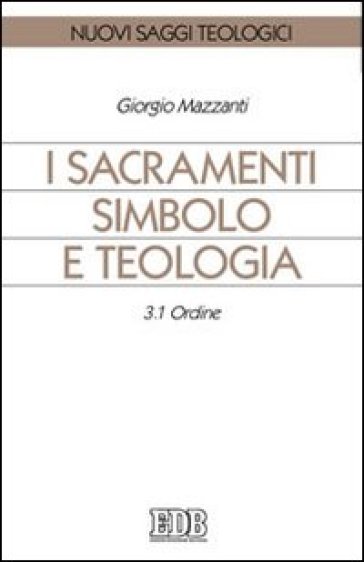 I sacramenti simbolo e teologia. Vol. 3/1: Ordine