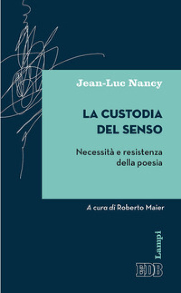 La custodia del senso. Necessità e resistenza della poesia-0