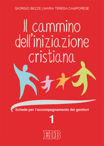 Il cammino dell'iniziazione cristiana. Vol. 1: Schede per l'accompagnamento dei genitori