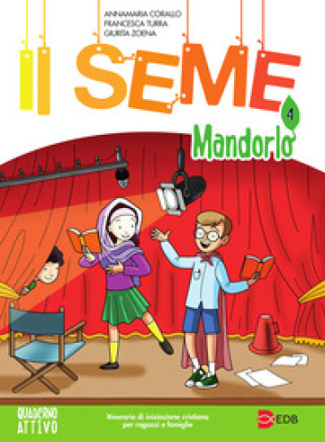 Il seme. Itinerario di iniziazione cristiana per bambini e famiglie. Vol. 4: Mandorlo. Quaderno attivo