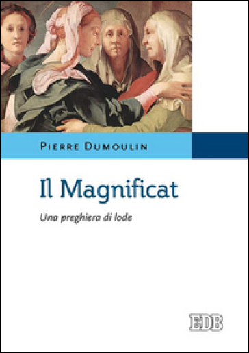 Il Magnificat. Una preghiera di lode