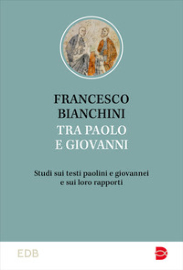 Tra Paolo e Giovanni. Studi sui testi paolini e giovannei e sui loro rapporti