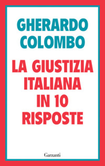LA GIUSTIZIA ITALIANA IN 10 RISPOSTE. RE