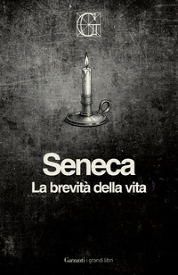 La brevità della vita. Ediz. Integrale Garzanti