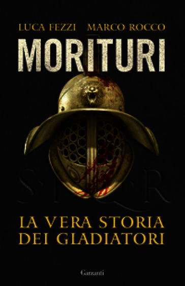 Morituri. La vera storia dei gladiatori