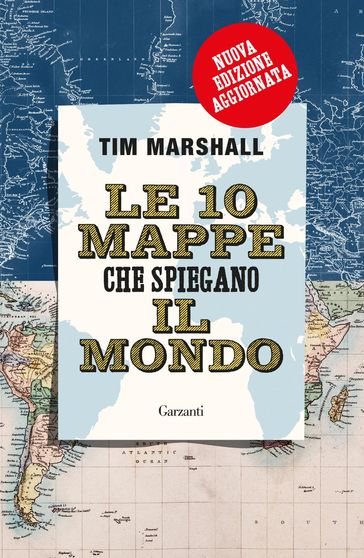 Le 10 mappe che spiegano il mondo. Nuova edizione