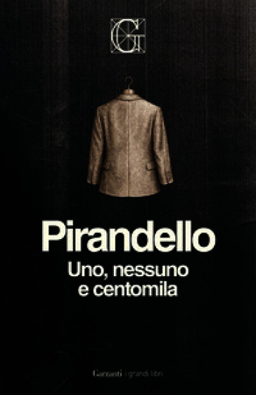 Uno, nessuno e centomila. Ediz. Integrale Garzanti