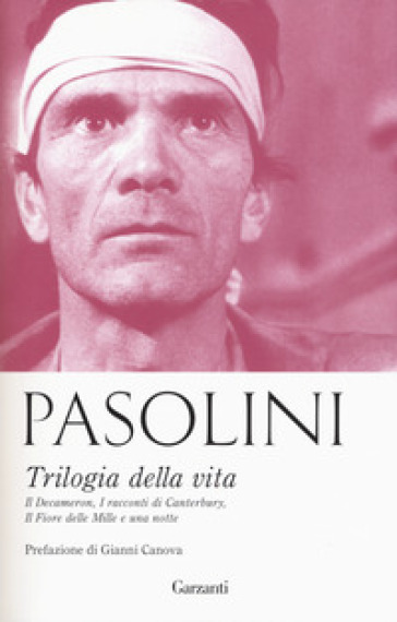 Trilogia della vita: Le sceneggiature originali de Il Decameron-I racconti di Canterbury-Il fiore delle Mille e una notte. Nuova ediz.