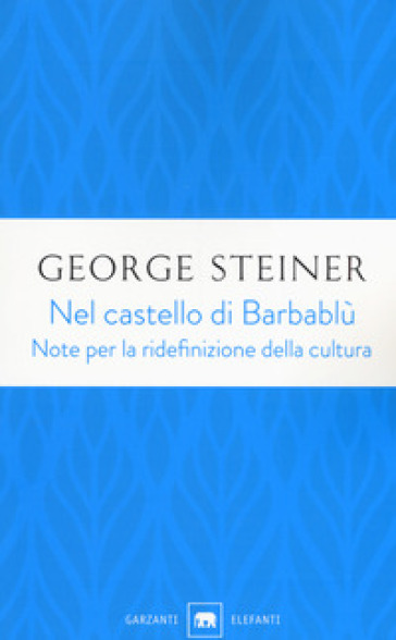 Nel castello di Barbablù. Note per la ridefinizione della cultura. Conferenze in memoria di T.S. Eliot