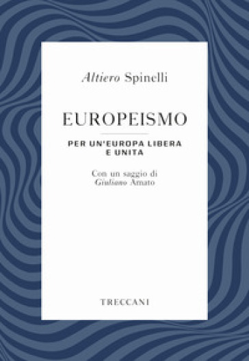 Europeismo. Per un'Europa libera e unita
