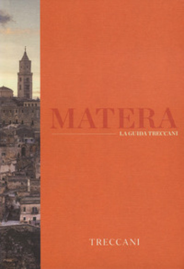 Matera. La guida Treccani. Ediz. a colori