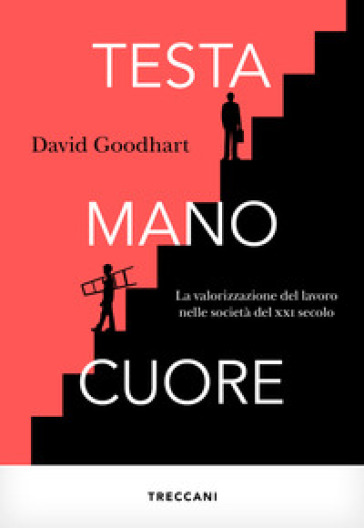 Testa, Mano, Cuore. La Valorizzazione Del Lavoro Nelle Società Del Xxi Secolo