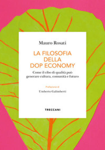 La filosofia della DOP economy. Come il cibo di qualità può generare cultura, comunità e futuro