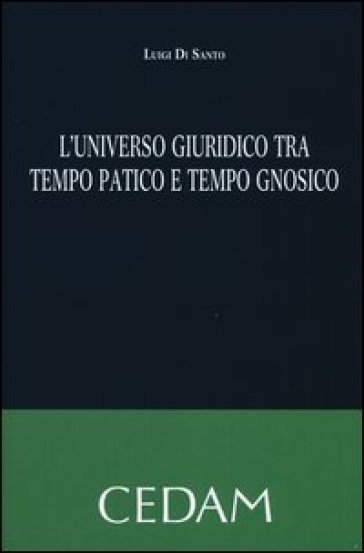 L'universo giuridico tra tempo patico e tempo gnosico