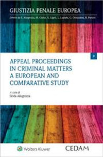 Appeal proceedings in criminal matters. A european and comparative study