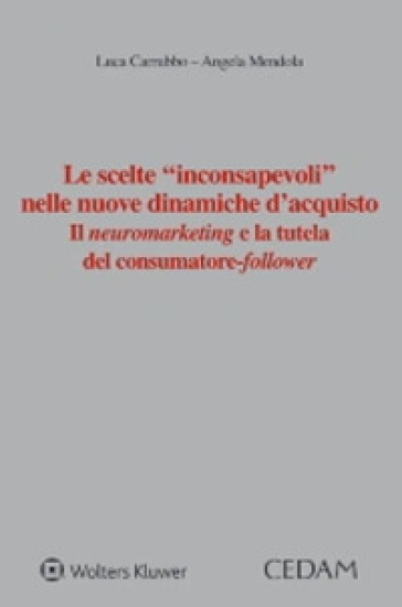 Le scelte «inconsapevoli» nelle nuove dinamiche d'acquisto. Il neuromarketing e la tutela del consumatore-follower