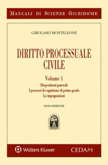 Manuale di diritto processuale civile. Vol. 1: Disposizioni generali. I processi di cognizione di primo grado. Le impugnazioni-0