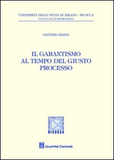 Il garantismo al tempo del giusto processo