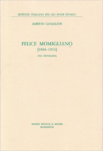 Felice Momigliano (1866-1924). Una biografia