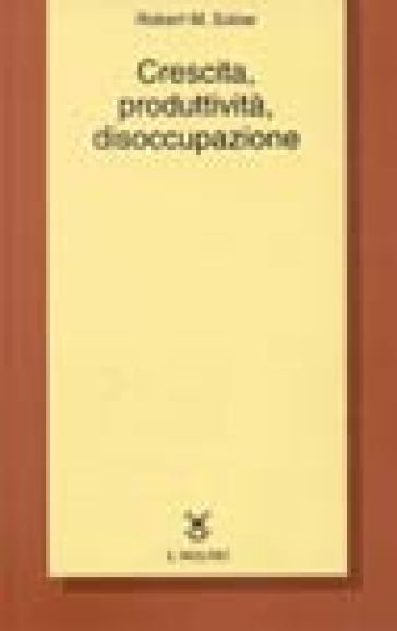 Crescita, produttività, disoccupazione